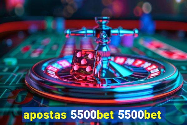 apostas 5500bet 5500bet